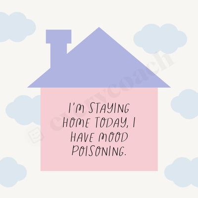 Im Staying Home Today I Have Mood Poisoning Instagram Post Canva Template