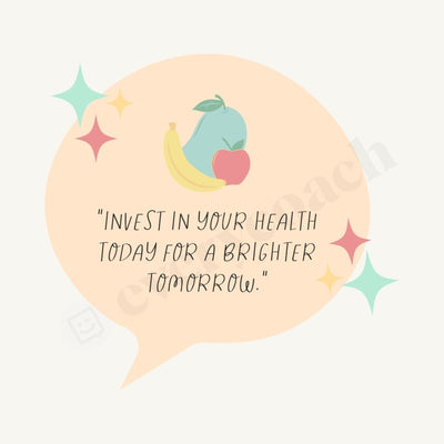 Invest In Your Health Today For A Brighter Tomorrow Instagram Post Canva Template