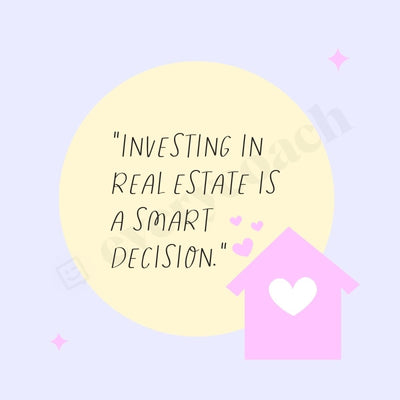 Investing On Realestate Is A Smart Decision Instagram Post Canva Template