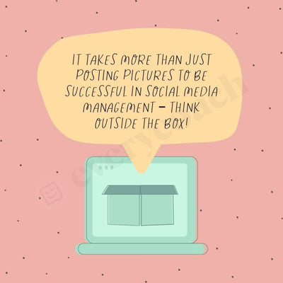 It Takes More Than Just Posting Pictures To Be Successful In Social Media Management-Think Outside