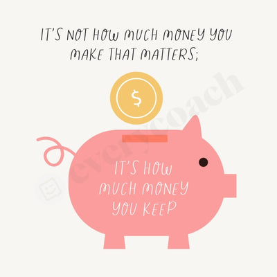 Its Not How Much Money You Make That Matters Keep Instagram Post Canva Template