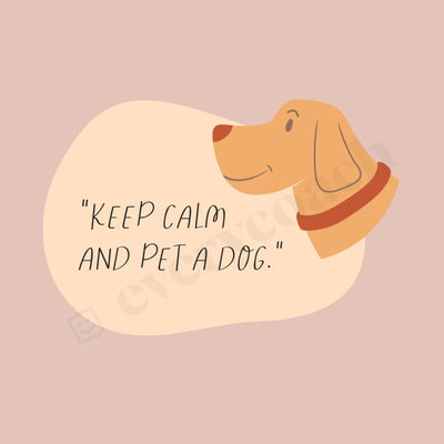 Keep Calm And Pet A Dog Instagram Post Canva Template