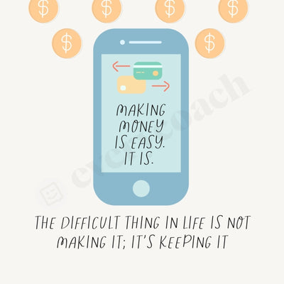 Making Money Is Easy It The Difficult Thing In Life Not Its Keeping Instagram Post Canva Template