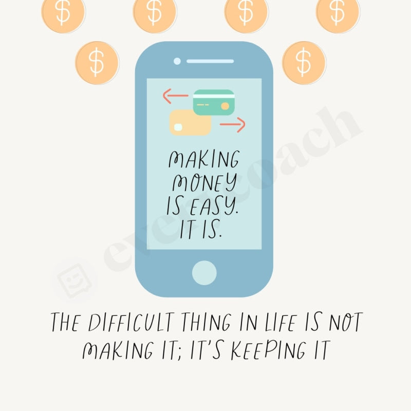 Making Money Is Easy It The Difficult Thing In Life Not Its Keeping Instagram Post Canva Template