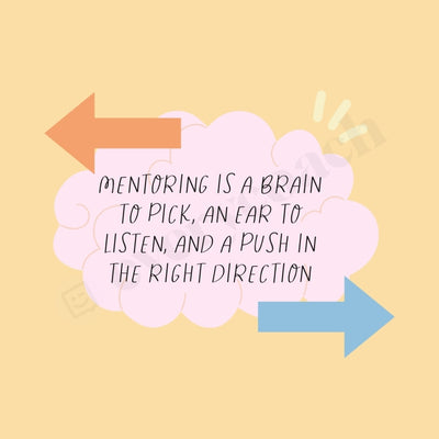 Mentoring Is A Brain To Pick An Ear Listen And Push In The Right Direction Instagram Post Canva