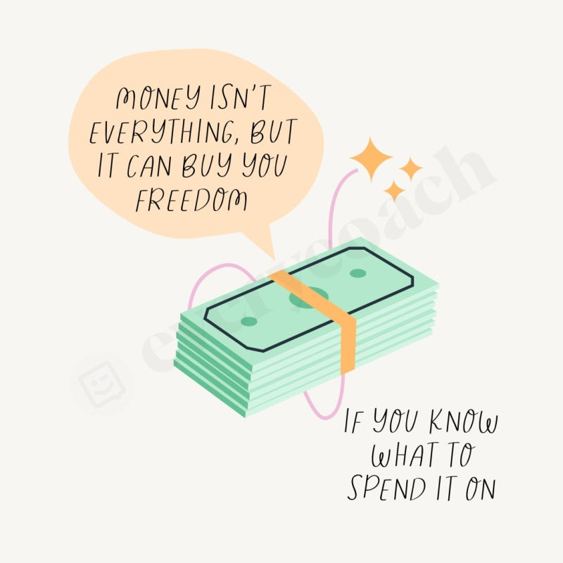 Money Isnt Everything But It Can Buy You Freedom Instagram Post Canva Template