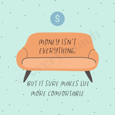 Money Isnt Everything But It Sure Makes Life More Comfortable Instagram Post Canva Template