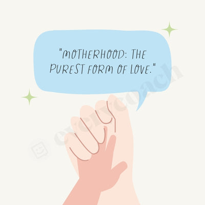 Motherhood The Purest Form Of Love Instagram Post Canva Template
