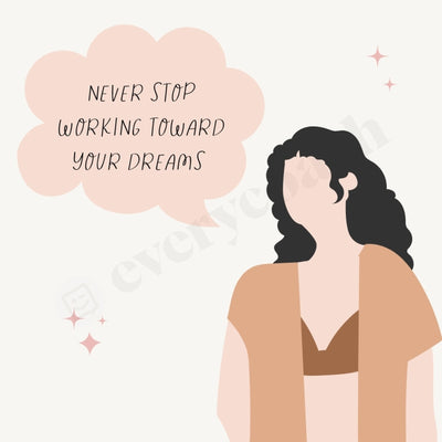 Never Stop Working Toward Your Dreams Instagram Post Canva Template