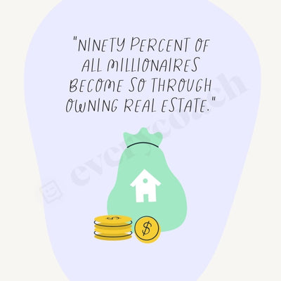 Ninety Percent Of All Millionaires Become So Through Owning Real Estate Instagram Post Canva