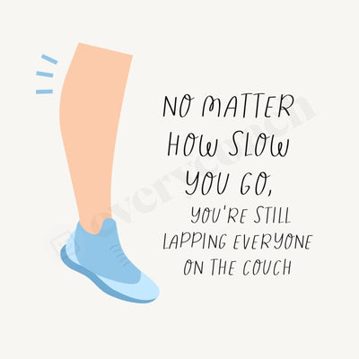 No Matter How Slow You Go Youre Still Tapping Everyone On The Couch Instagram Post Canva Template