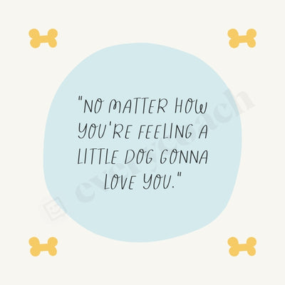 No Matter How Youre Feeling A Little Dog Gonna Love You Instagram Post Canva Template
