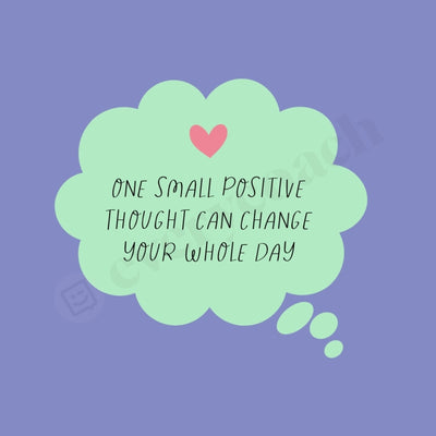 One Small Positive Thought Can Change Your Whole Day Instagram Post Canva Template
