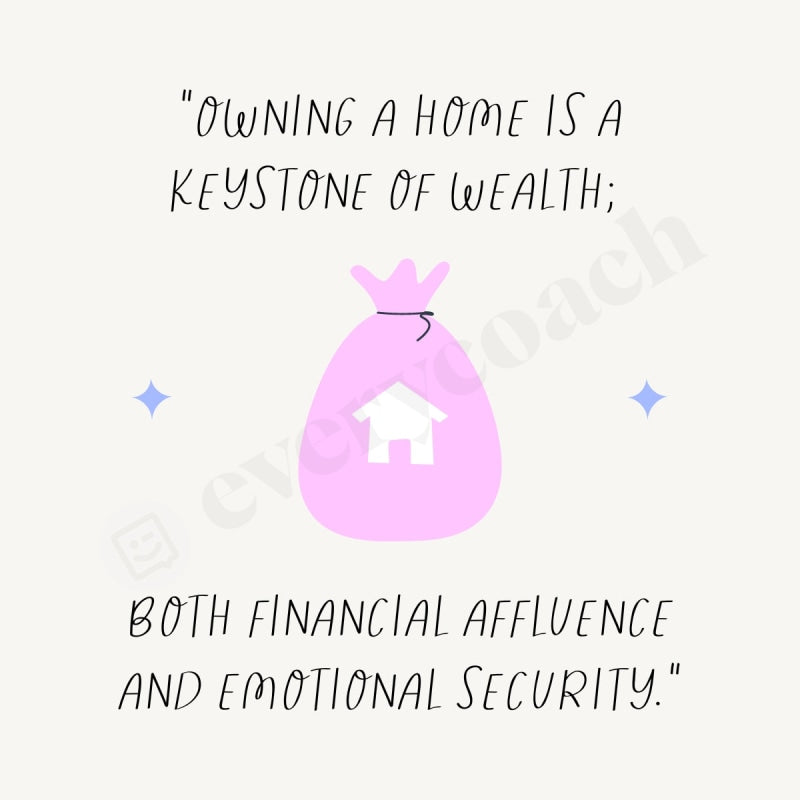 Owning A Home Is Keystone Of Wealth Both Financial Affluence And Emotional Security Instagram Post