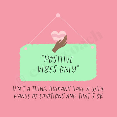 Positive Vibes Only Isnt A Thing Humans Have Wide Range Of Emotions And Thats Ok Instagram Post