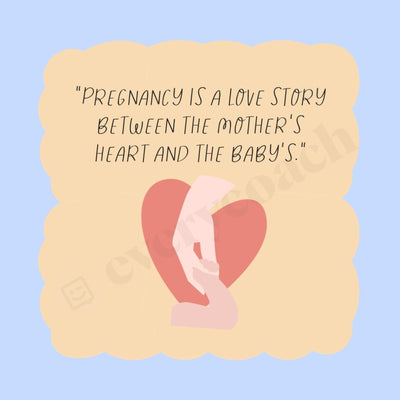 Pregnancy Is A Love Story Between The Mothers Heart And Babys Instagram Post Canva Template