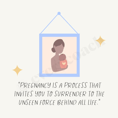 Pregnancy Is A Process That Invites You To Surrender The Unseen Force Behind All Life Instagram Post