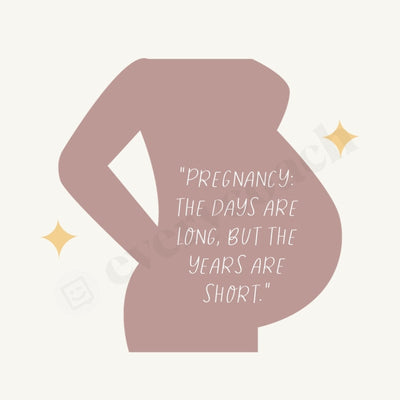 Pregnancy The Days Are Long But Years Short Instagram Post Canva Template