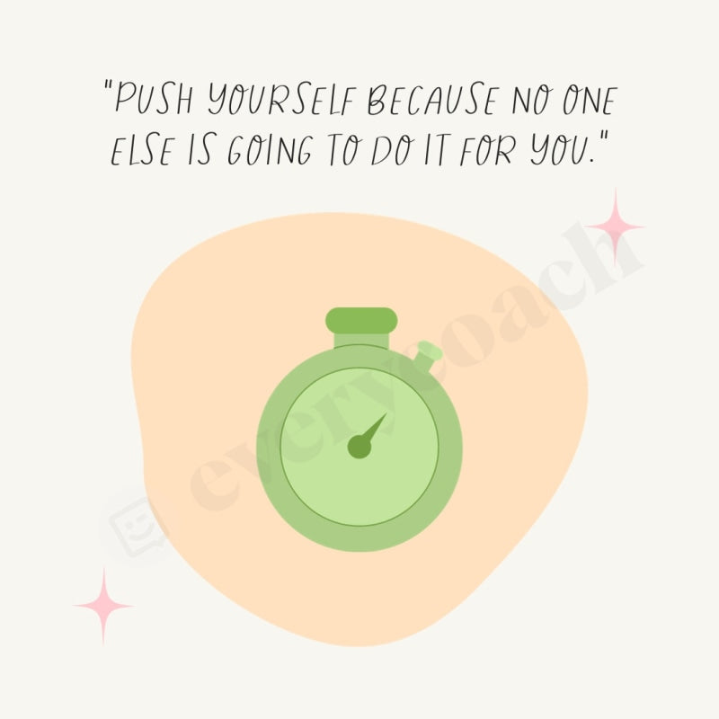 Push Yourself Because No One Else Is Going To Do It For You Instagram Post Canva Template