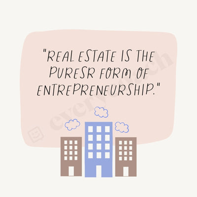 Real Estate Is The Puresr Form Of Entrepreneurship Instagram Post Canva Template