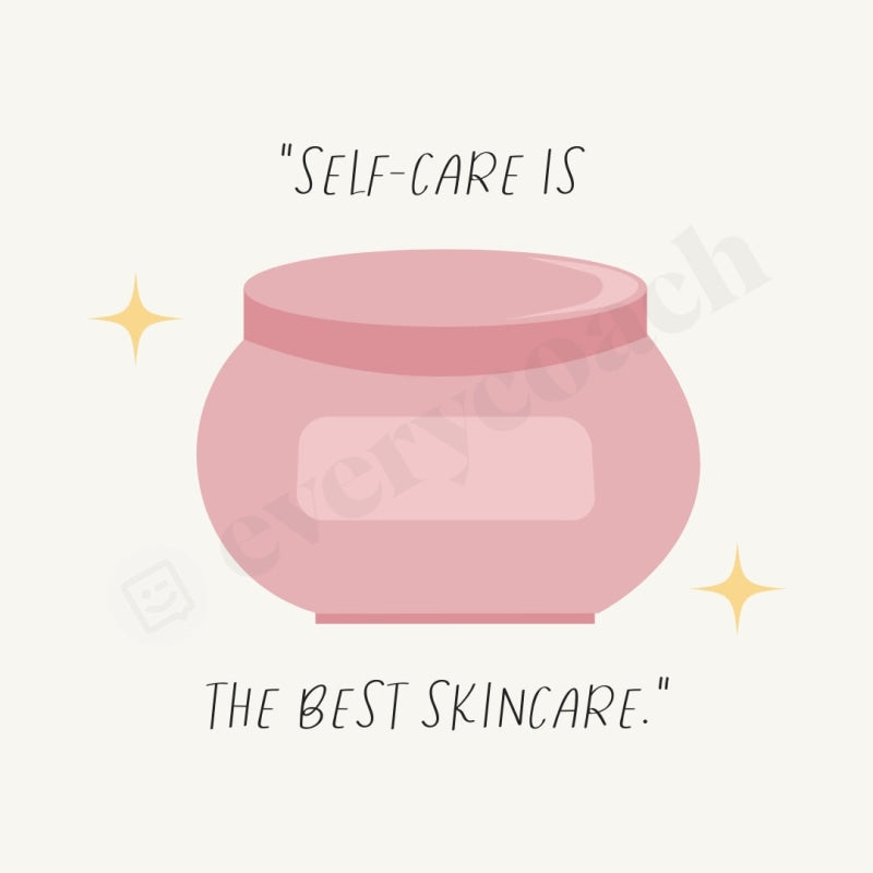 Self Care Is The Best Skincare Instagram Post Canva Template