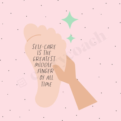 Self-Care Is The Greatest Middle Finger Of All Time Instagram Post Canva Template