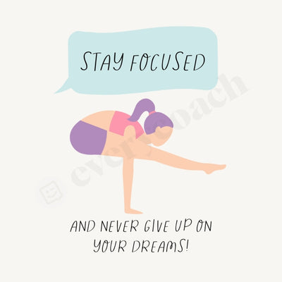 Stay Focused And Never Give Up On Your Dreams Instagram Post Canva Template