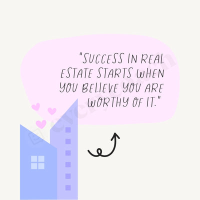 Success In Real Estate Starts When You Believe Are Worthy Of It Instagram Post Canva Template