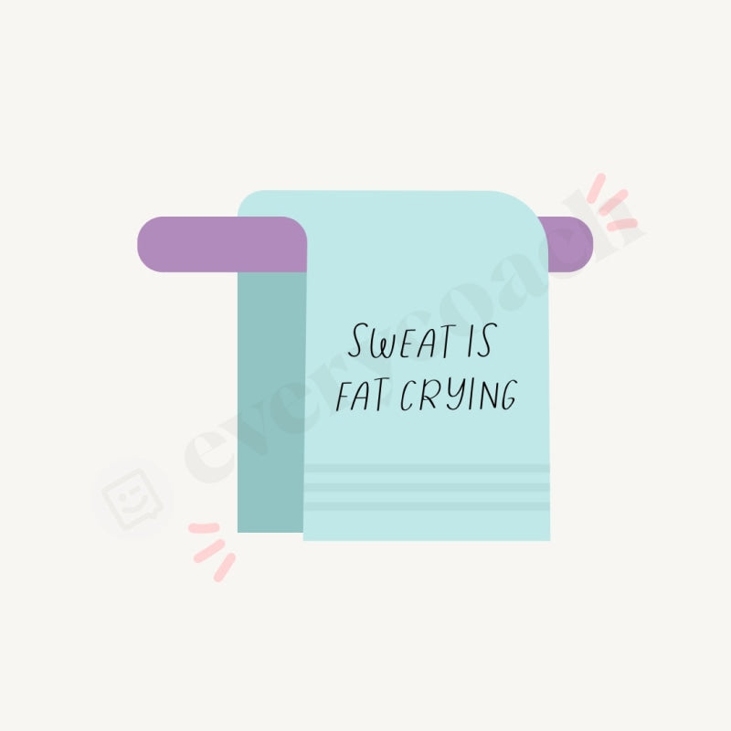 Sweat Is Fat Crying Instagram Post Canva Template