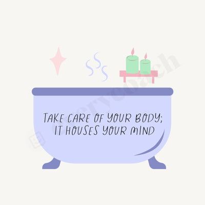 Take Care Of Your Body It Houses Mind Instagram Post Canva Template