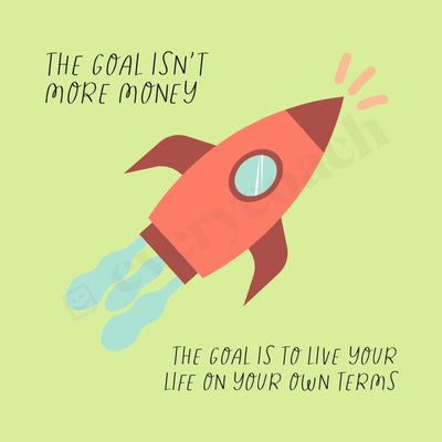 The Goal Isnt More Money Is To Live Your Life On Own Terms Instagram Post Canva Template