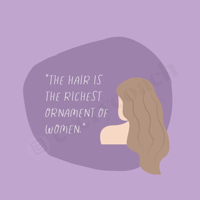 The Hair Is Richest Ornament Of Women Instagram Post Canva Template