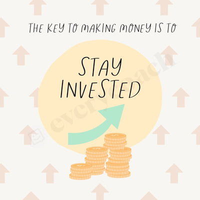 The Key To Making Money Is Stay Invested Instagram Post Canva Template