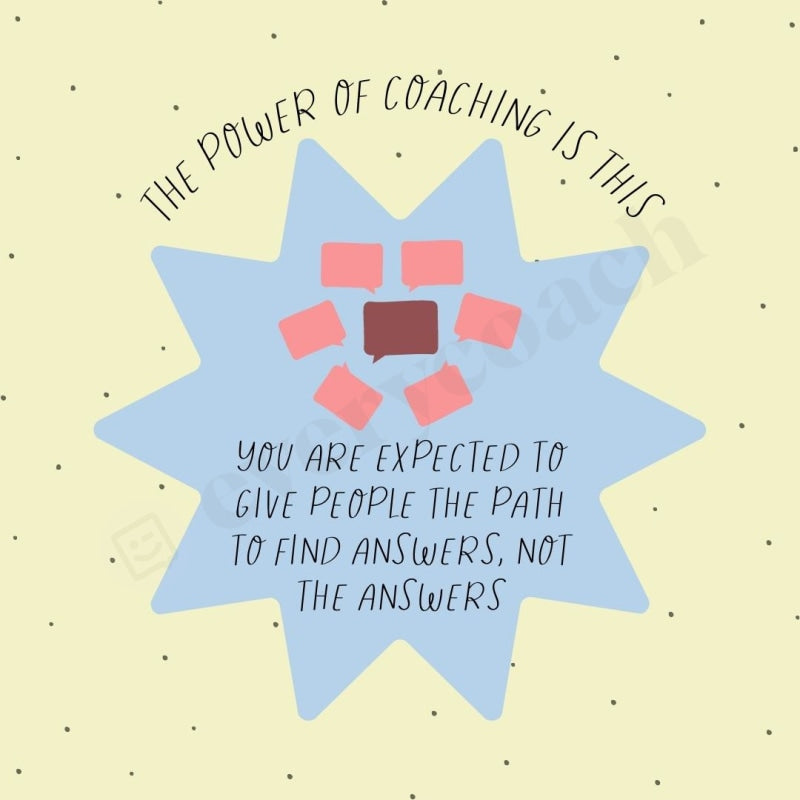 The Power Of Coaching Is This You Are Expected To Give People Path Find Answers Not Instagram Post