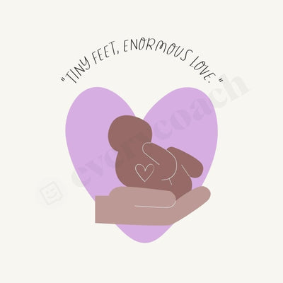 Tiny Feet Enormous Love Instagram Post Canva Template