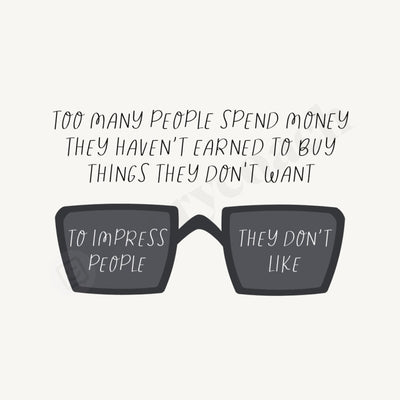 Too Many People Spend Money They Havent Earned To Buy Things Dont Want Impress Like Instagram Post