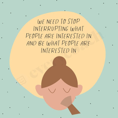 We Need To Stop Interrupting What People Are Interested In And Be Instagram Post Canva Template