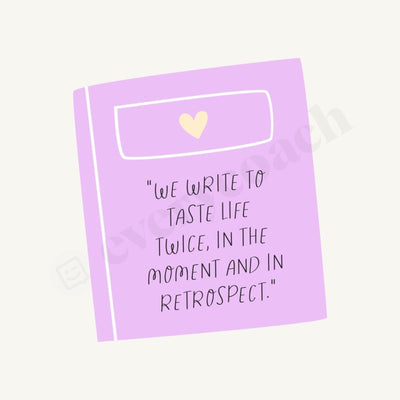 We Write To Taste Life Twice In The Moment And Retrospect Instagram Post Canva Template