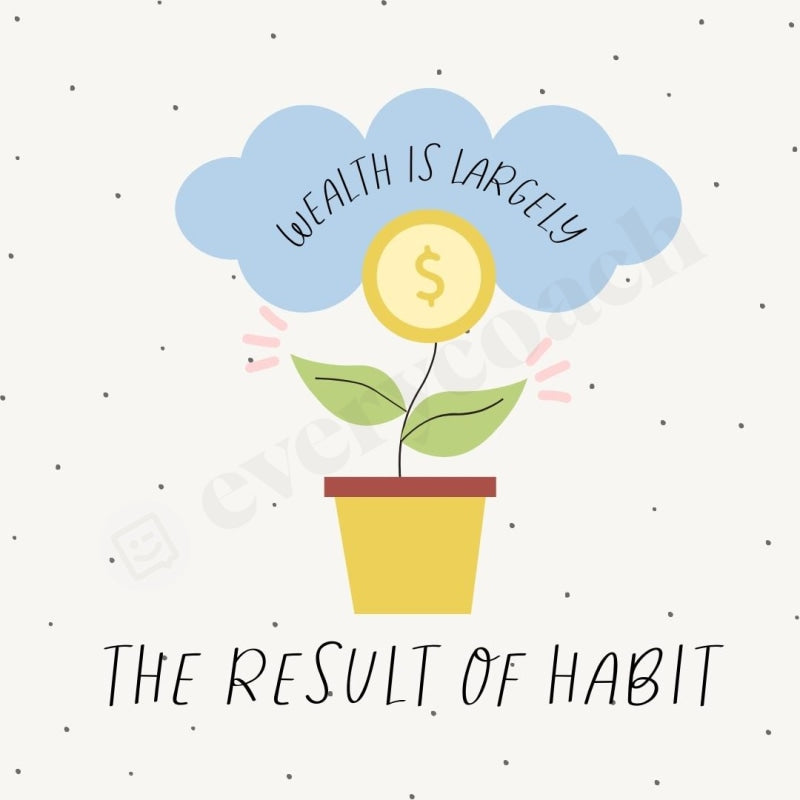 Wealth Is Largely The Result Of Habit Instagram Post Canva Template