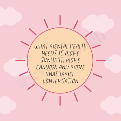 What Mental Health Needs Is More Sunlight Candor And Unashamed Conversation Instagram Post Canva