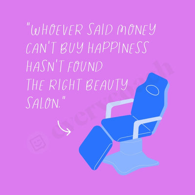 Whoever Said Money Cant Buy Happiness Hasnt Found The Right Beauty Salon Instagram Post Canva