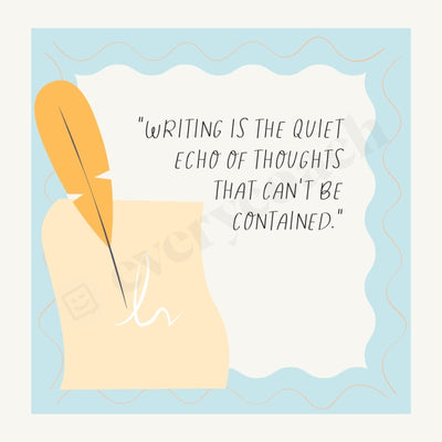 Writing Is The Quiet Echo Of Thoughts That Cant Be Contained Instagram Post Canva Template