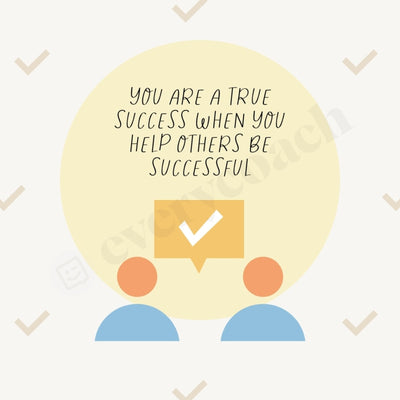You Are A True Success When Help Others Be Successful Instagram Post Canva Template