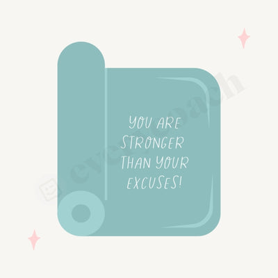 You Are Stronger Than Your Excuses Instagram Post Canva Template