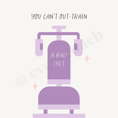 You Cant Out-Train A Bad Diet Instagram Post Canva Template