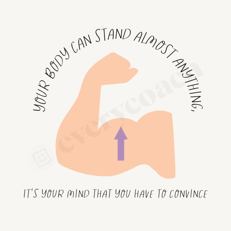 Your Body Can Stand Almost Anything Its Mind That You Have To Convince Instagram Post Canva Template
