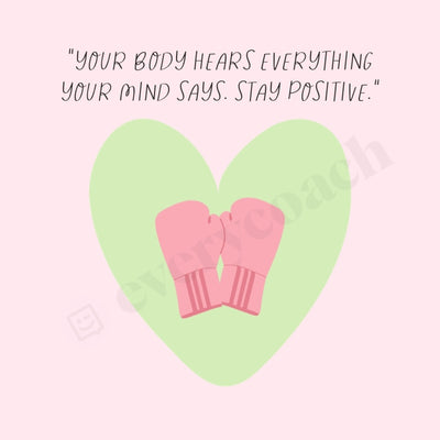Your Body Hears Everything Mind Says Stay Positive Instagram Post Canva Template