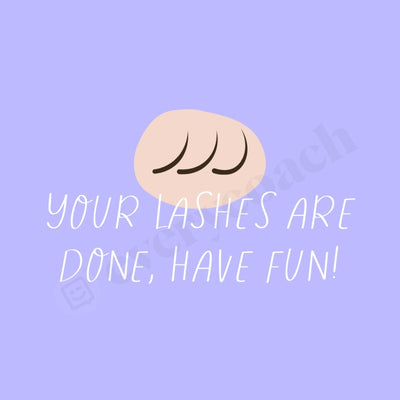 Your Lashes Are Done Have Fun Instagram Post Canva Template