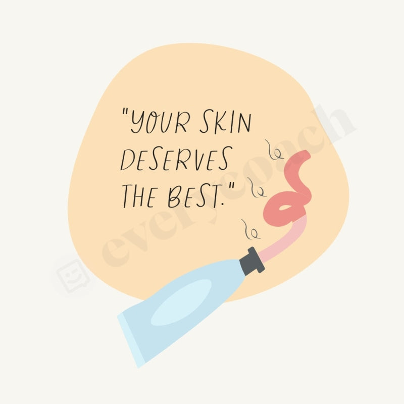 Your Skin Deserves The Best Instagram Post Canva Template