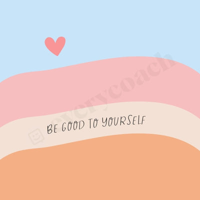 Be Good To Yourself Instagram Post Canva Template